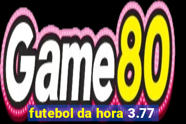 futebol da hora 3.77